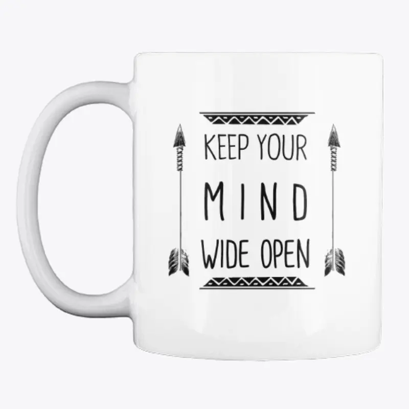 Keep Your Mind Wide Open