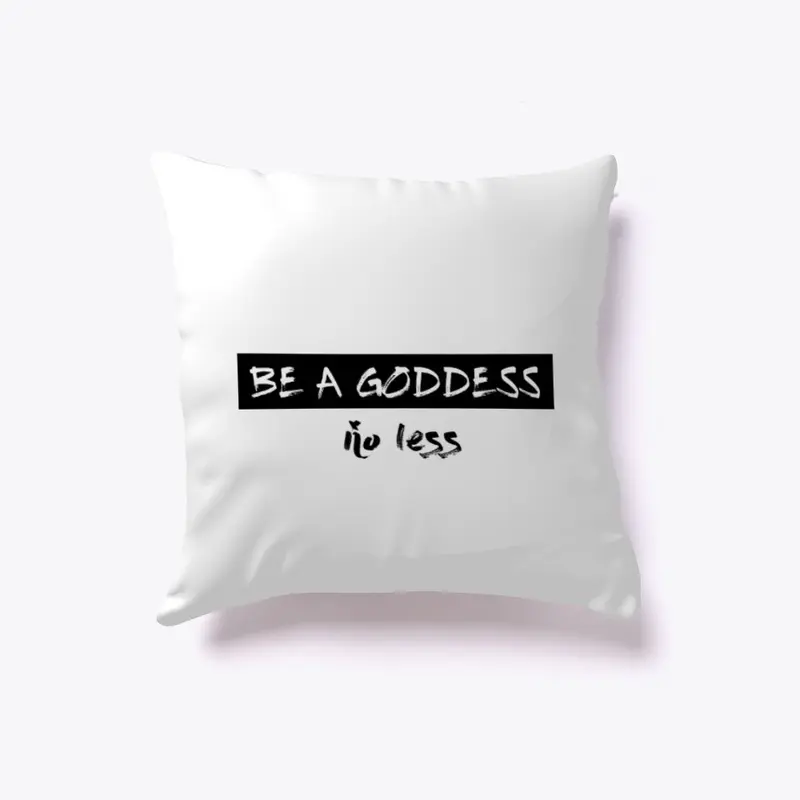 Be A Goddess No Less