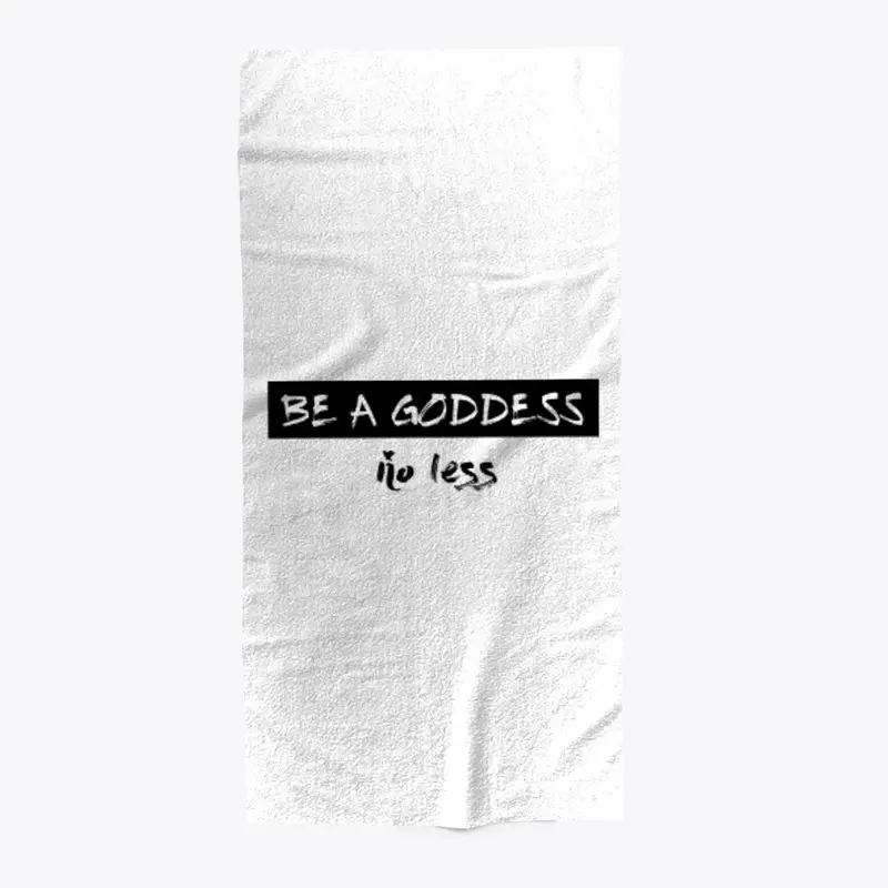 Be A Goddess No Less