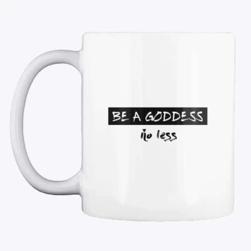 Be A Goddess No Less